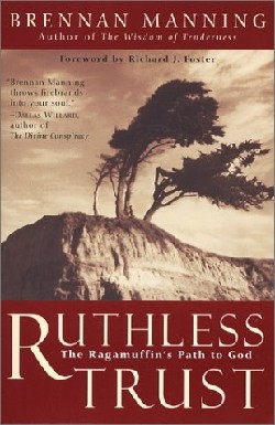 9780062517760 Ruthless Trust : The Ragamuffins Path To God