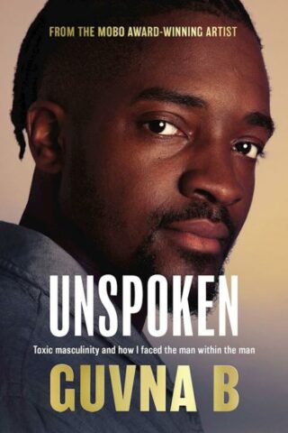 9780310112020 Unspoken : Toxic Masculinity And How I Faced The Man Within The Man