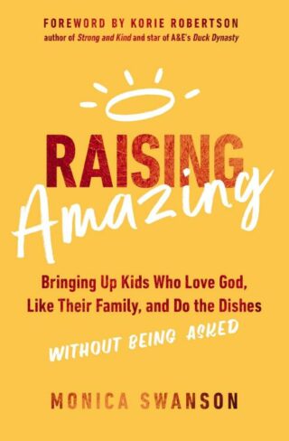 9780310365266 Raising Amazing : Bringing Up Kids Who Love God