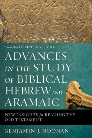 9780310596011 Advances In The Study Of Biblical Hebrew And Aramaic