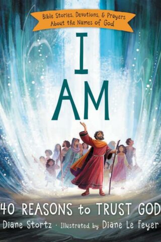 9780529120663 I Am : Bible Stories Devotions And Prayers About The Names Of God