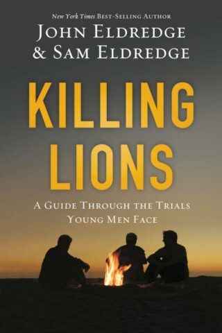 9780718080860 Killing Lions : A Guide Through The Trials Young Men Face