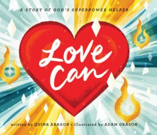 9780736974400 Love Can : A Story Of God's Superpower Helper