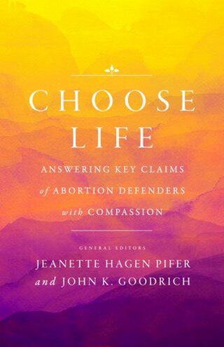 9780802421739 Choose Life : Answering Key Claims Of Abortion Defenders With Compassion