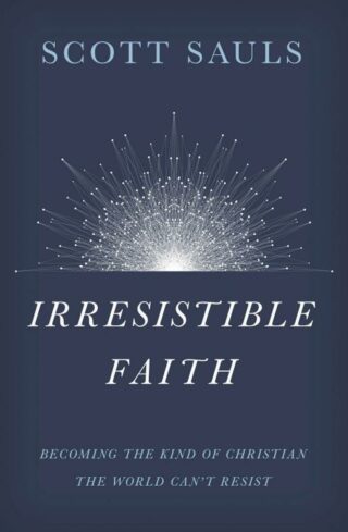 9781400201792 Irresistible Faith : Becoming The Kind Of Christian The World Cant Resist
