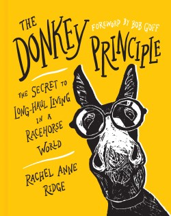 9781496460370 Donkey Principle : The Secret To Long-Haul Living In A Racehorse World