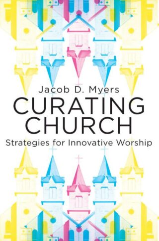9781501832482 Curating Church : Strategies For Innovative Worship