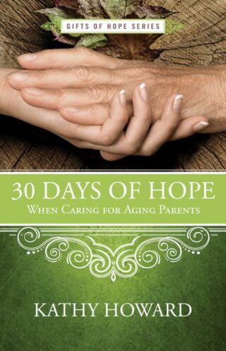 9781625915436 30 Days Of Hope When Caring For Aging Parents