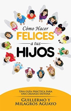 9781629113753 Como Hacer Felices A Tus Hijos - (Spanish)
