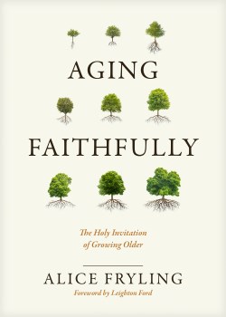 9781641583596 Aging Faithfully : The Holy Invitation Of Growing Older