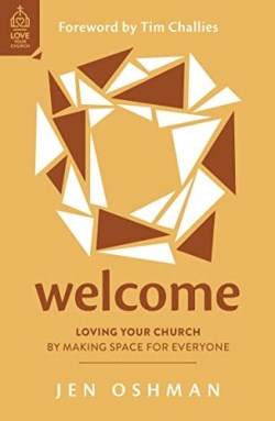 9781784988289 Welcome : Loving Your Church By Making Space For Everyone