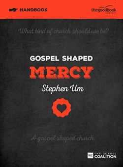 9781909919532 Gospel Shaped Mercy Handbook