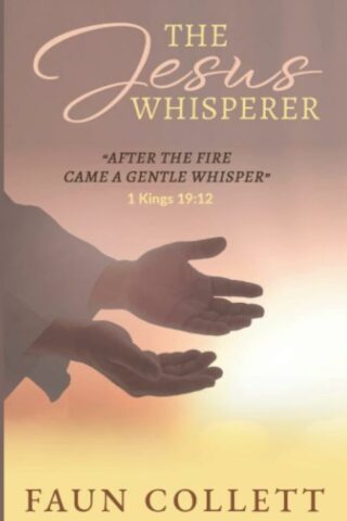 9781949106848 Jesus Whisperer : After The Fire Came A Gentle Whisper 1Kings 19:12