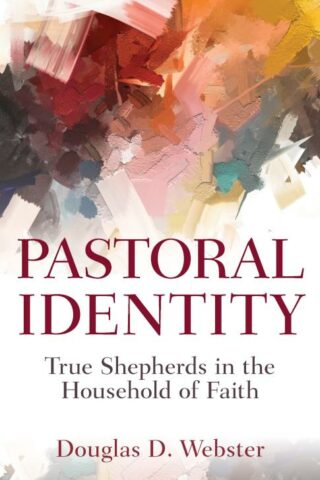 9780825448171 Pastoral Identity : True Shepherds In The Household Of Faith