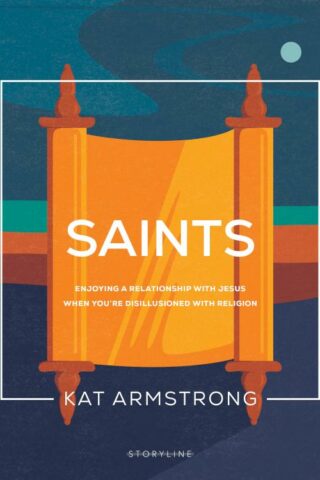 9781641586009 Saints : Enjoying A Relationship With Jesus When You're Disillusioned With