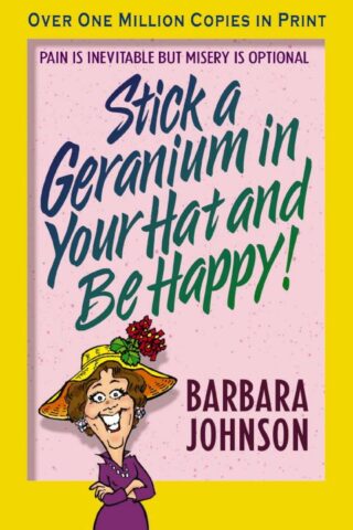 9780849944796 Stick A Geranium In Your Hat And Be Happy