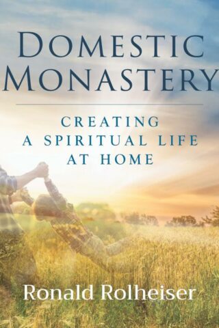 9781640606708 Domestic Monastery : Creating A Spiritual Life At Home