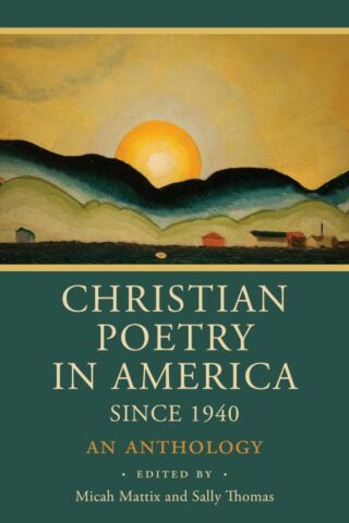 9781640607231 Christian Poetry In America Since 1940