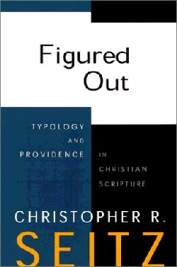 9780664222680 Figured Out : Typology And Providence In Christian Scripture