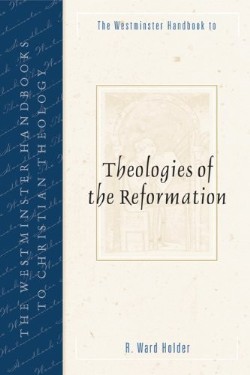 9780664223984 Westminster Handbook To Theologies Of The Reformation