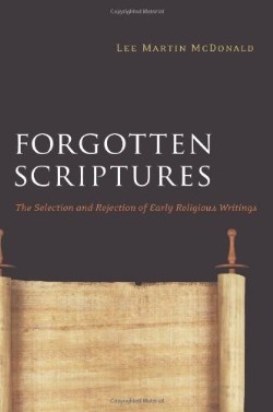9780664233570 Forgotten Scriptures : The Selection And Rejection Of Early Religious Writi