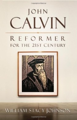 9780664234089 John Calvin : Reformer For The 21st Century
