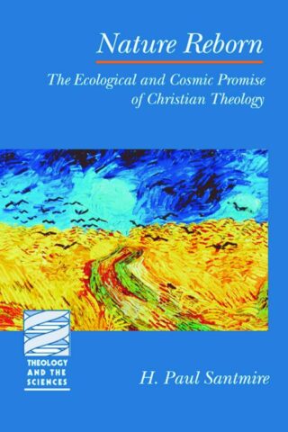9780800632342 Nature Reborn : The Ecological And Cosmic Promise Of Christian Theology