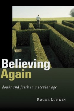 9780802830777 Believing Again : Doubt And Faith In A Secular Age