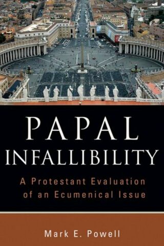 9780802862846 Papal Infallibility : A Protestant Evaluation Of An Ecumenical Issue
