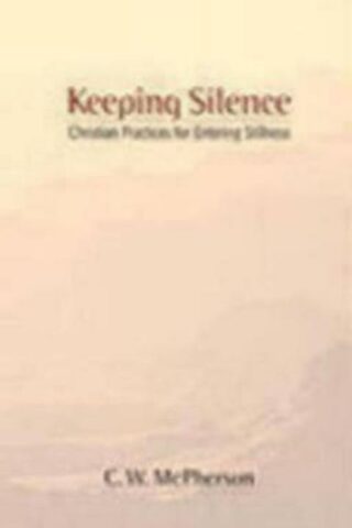 9780819219107 Keeping Silence : Christian Practices For Entering Stillness