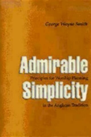 9780898692617 Admirable Simplicity : Principles For Worship Planning In The Anglican Trad