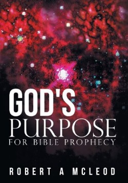 9781449780036 Gods Purpose For Bible Prophecy