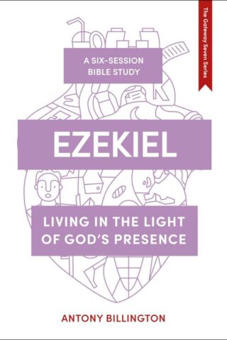 9781789741612 Ezekiel : Living In The Light Of God's Presence - A Six Session Bible Study