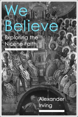 9781789742701 We Believe : Exploring The Nicene Faith