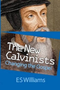 9781908919328 New Calvinists Changing The Gospel