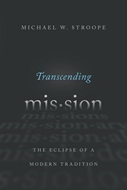 9780830851676 Transcending Mission : The Eclipse Of A Modern Tradition