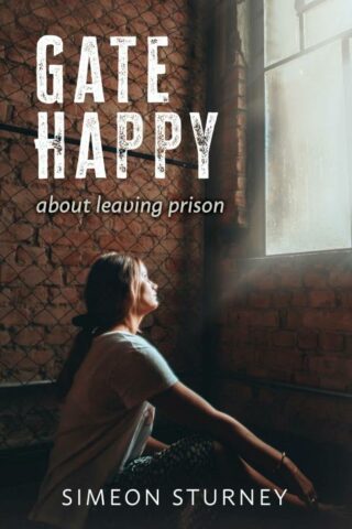 9781915046574 Gate Happy : About Leaving Prison