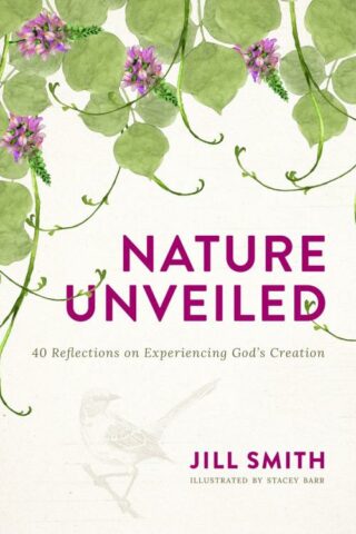 9781947297807 Nature Unveiled : 40 Reflections On Experiencing God's Creation