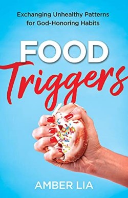 9780764240591 Food Triggers : Exchanging Unhealthy Patterns For God-Honoring Habits