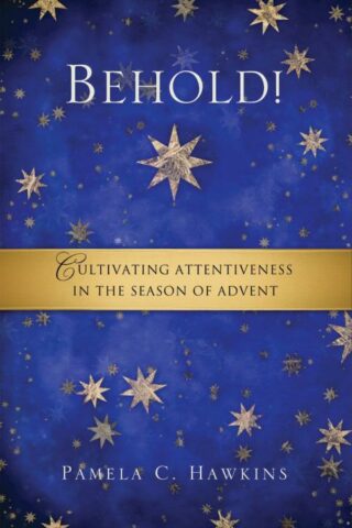 9780835810623 Behold : Cultivating Attentiveness In The Season Of Advent