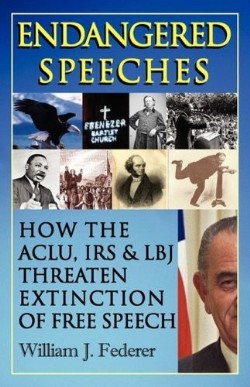 9780977808588 Endangered Speeches : How The ACLU IRS And LBJ Threaten Extinction Of Free