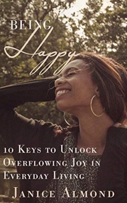9780998384559 Being Happy : 10 Keys To Unlock Overflowing Joy In Everyday Living