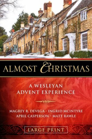 9781501890598 Almost Christmas : A Wesleyan Advent Experience (Large Type)