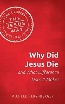 9781513805658 Why Did Jesus Die And What Difference Does It Make