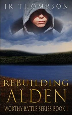 9781733767309 Rebuilding Alden : Worthy Battle Series Book 1