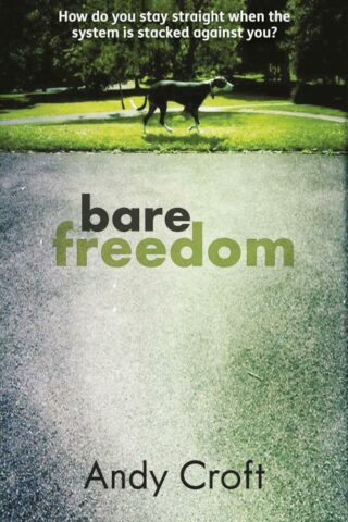 9781908713032 Bare Freedom : How Do You Stay Straight When The System Is Stacked Against
