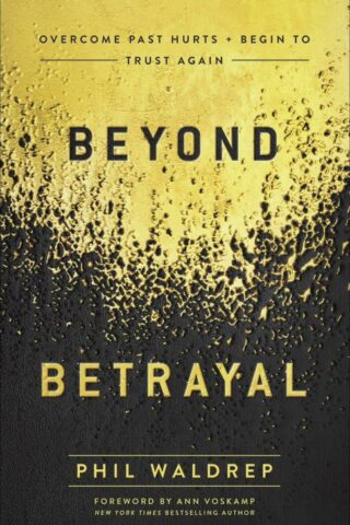 9780736978774 Beyond Betrayal : Overcome Past Hurts Plus - Begin To Trust Again