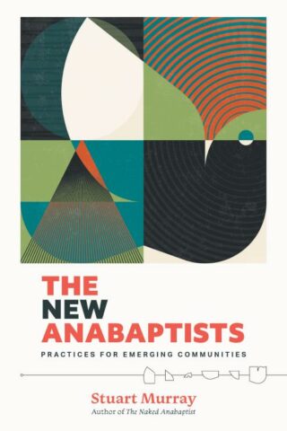 9781513812984 New Anabaptists : Practices For Emerging Communities