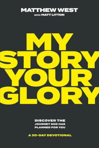 9781637633106 My Story Your Glory