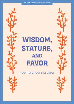 9781087784830 Wisdom Stature And Favor Teen Devotional